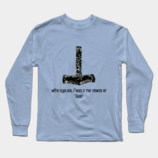 Mjolnir Thor Hammer Power With You Long Sleeve T-Shirt by BestChooseArt